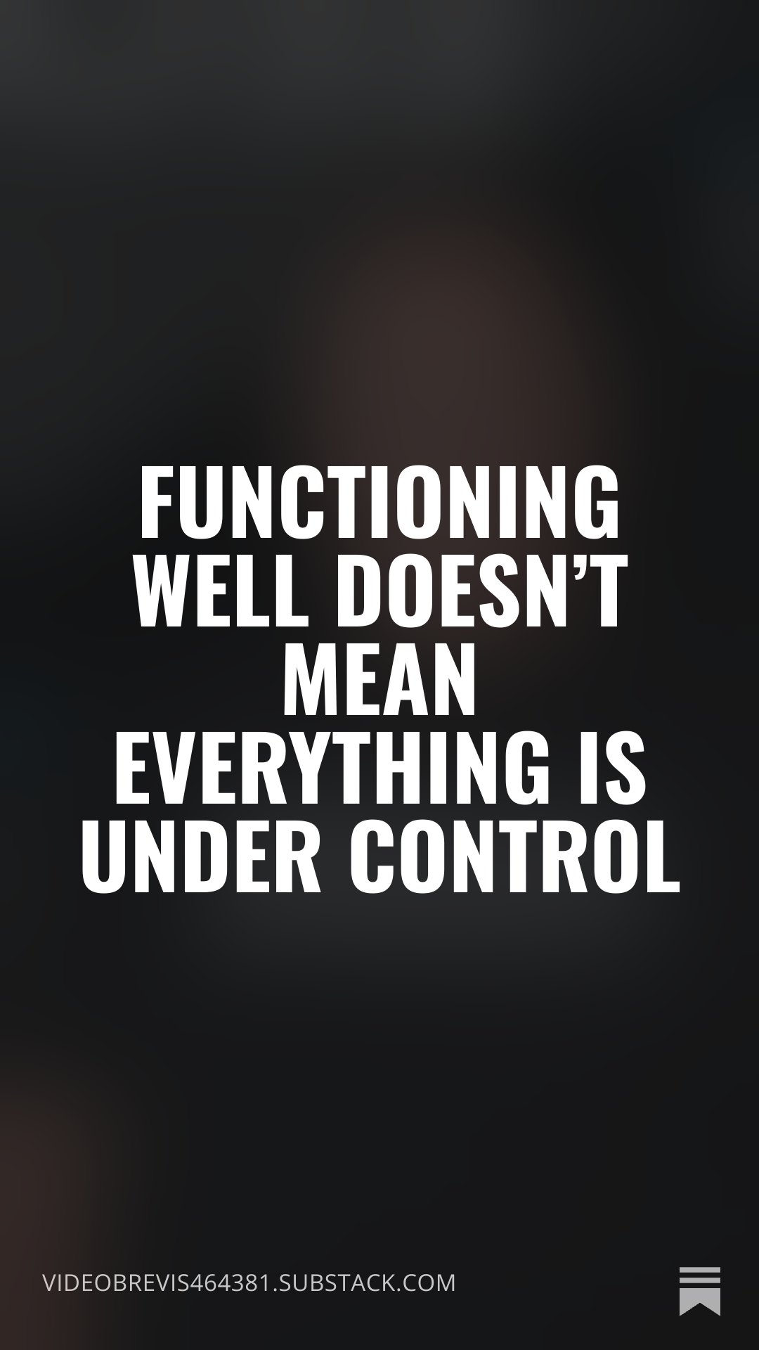 Functioning Well Doesn’t Mean Everything Is Under Control