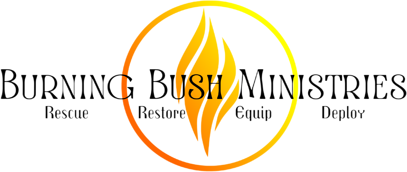 Burning Bush Ministries-Rescue Restore Equip Deploy