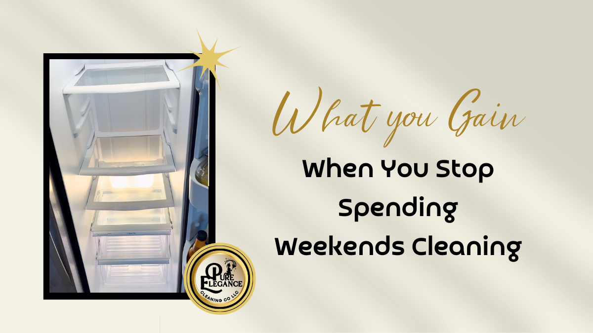 What You Gain When You Stop Spending Weekends Cleaning