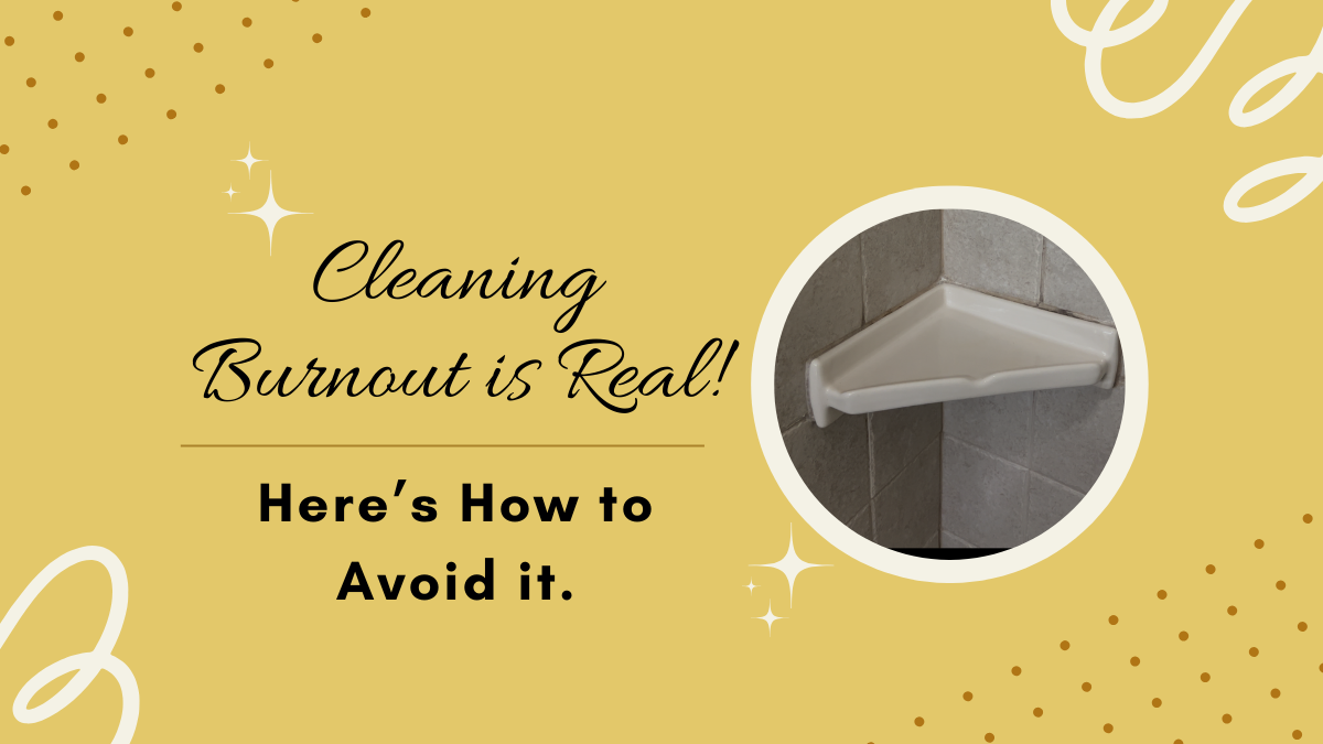 Cleaning Burnout Is Real—Here’s How to Avoid It