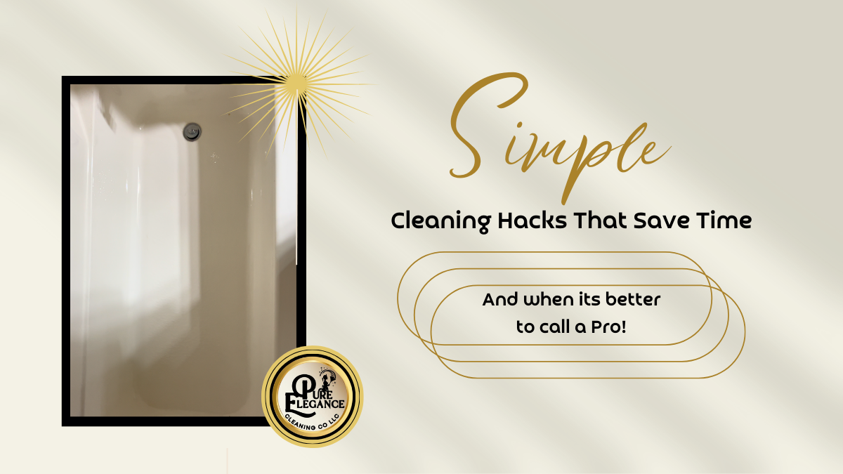 Simple Cleaning Hacks that Save Time and when its better to call a pro!