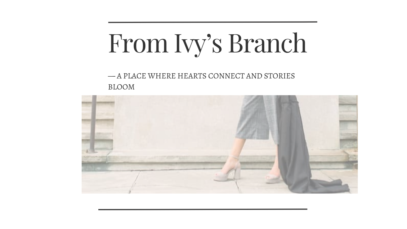 From Ivy’s Branch - A Place Where Hearts Connect And Stories Bloom