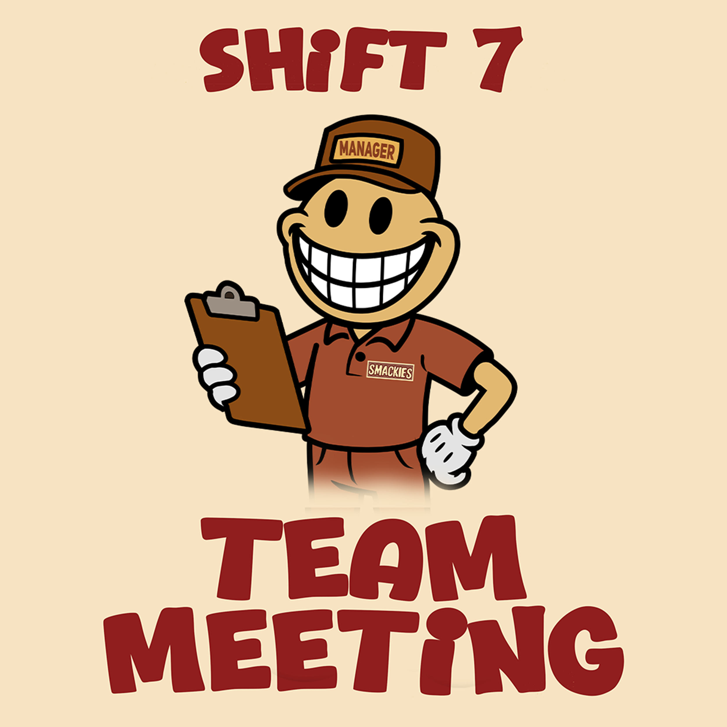 Cartoon character with a big smile, wearing a brown manager cap labeled "MANAGER," brown shirt with a name tag that says "SMACKIES," holding a clipboard, and giving a thumbs up, with the words "SHIFT 7 TEAM MEETING" in red above and below.