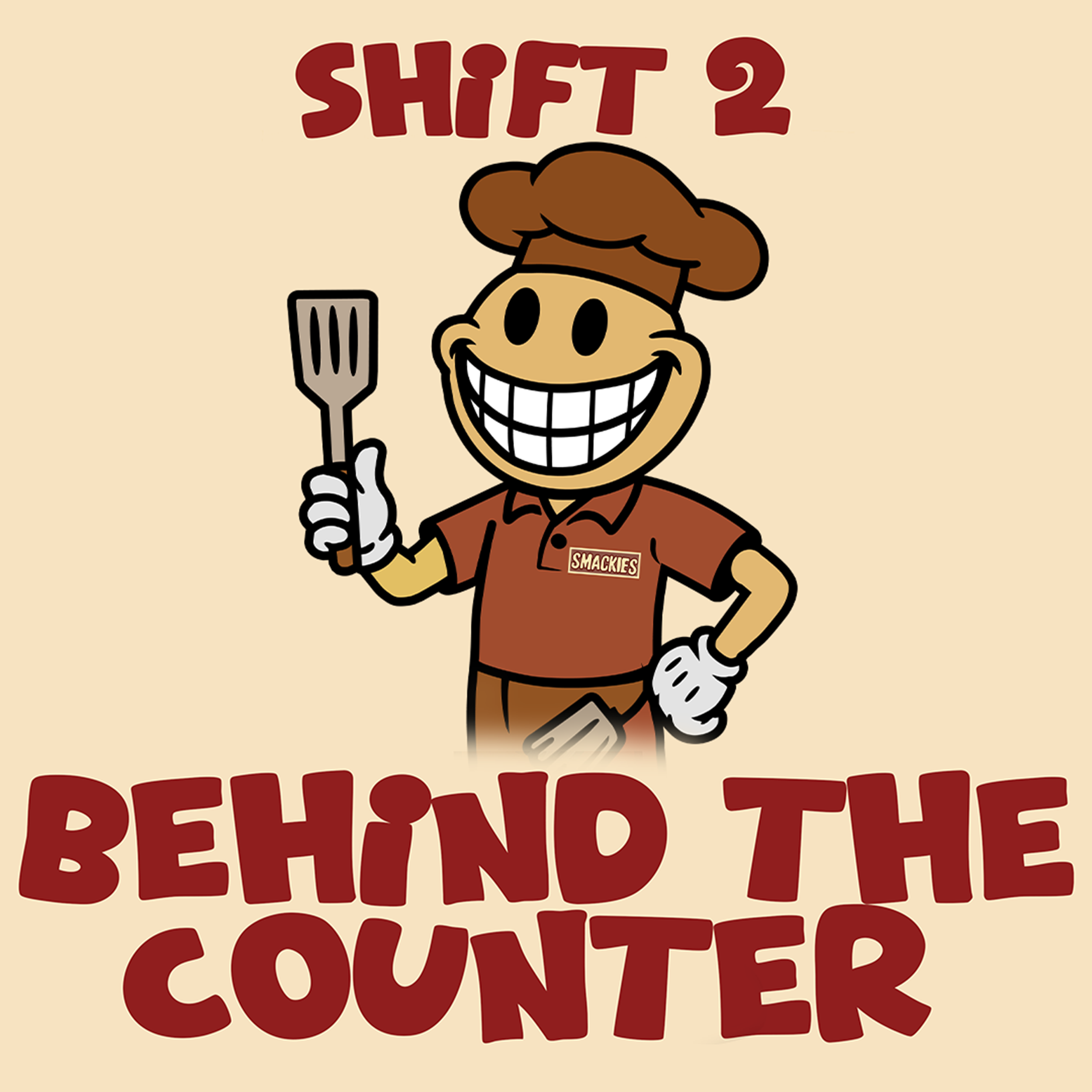 A cartoon butcher with a big smile holding a spatula, wearing a red shirt with 'Smackies' on it, underneath the text 'Shift 2 behind the counter'.