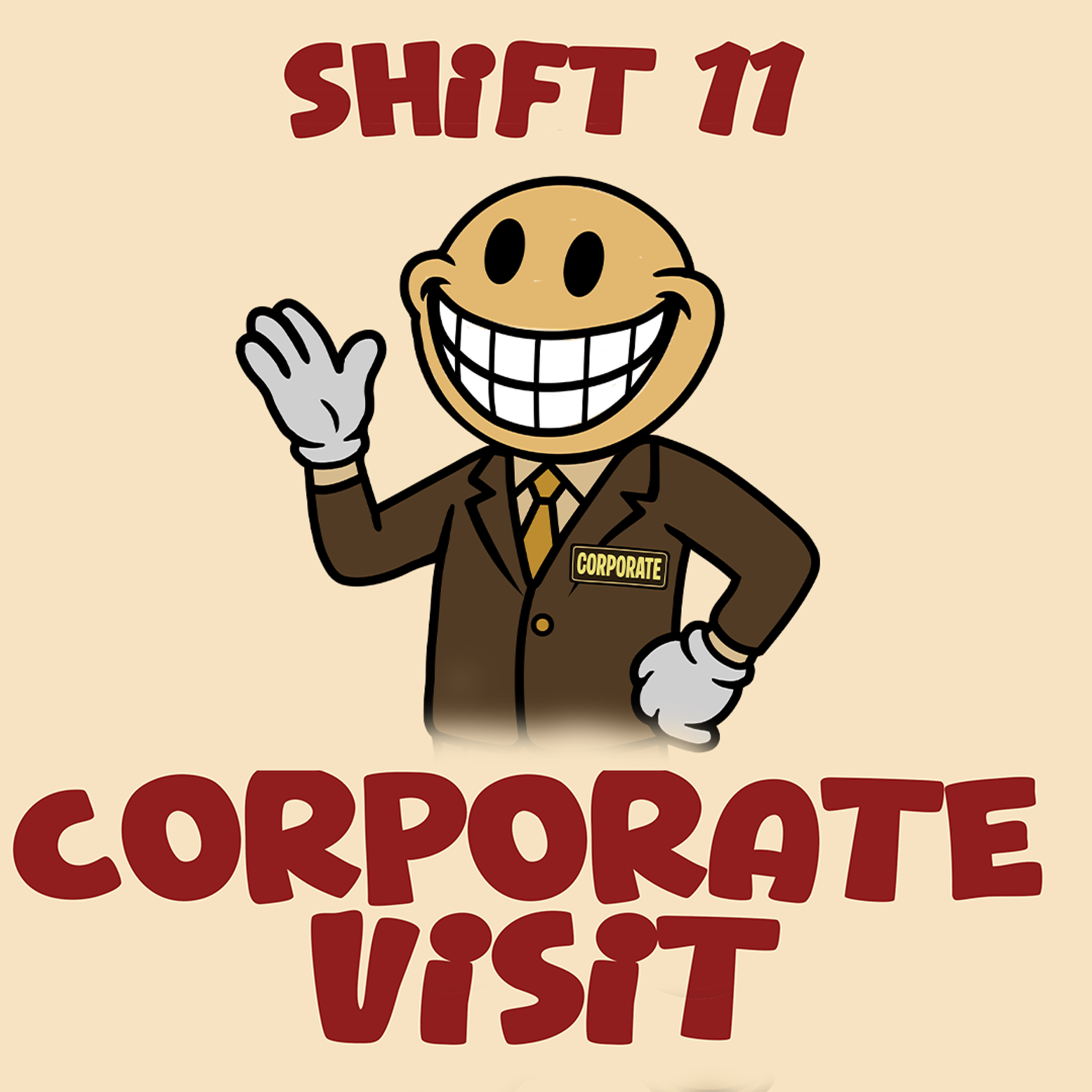 A cartoon character with a large, smiling face, waving. The character is wearing a brown suit and a badge that reads 'CORPORATE'. Above the character, there is text that says 'SHIFT 11' in large red letters. The background is beige.