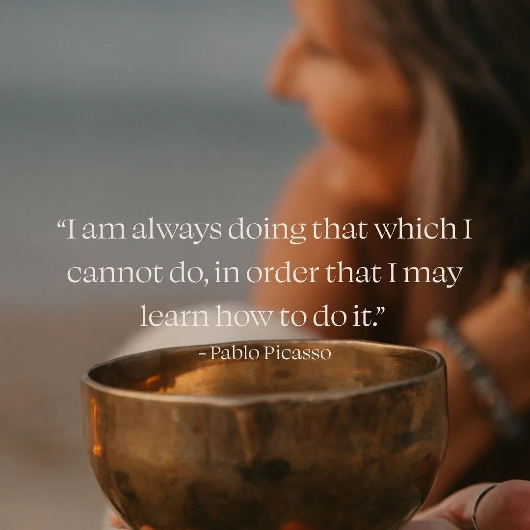 &ldquo;I am always doing that which I cannot do, in order that I may learn how to do it.&rdquo; &ndash; Picasso

When I first picked up a singing bowl, I had no idea what I was doing. I wasn&rsquo;t a &ldquo;natural.&rdquo; I wasn&rsquo;t born a heal