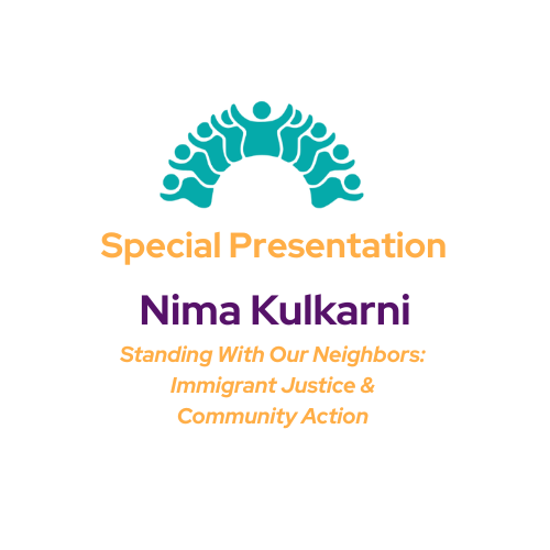 Nima Kulkarni—Standing With Our Neighbors: Immigrant Justice & Community Action 