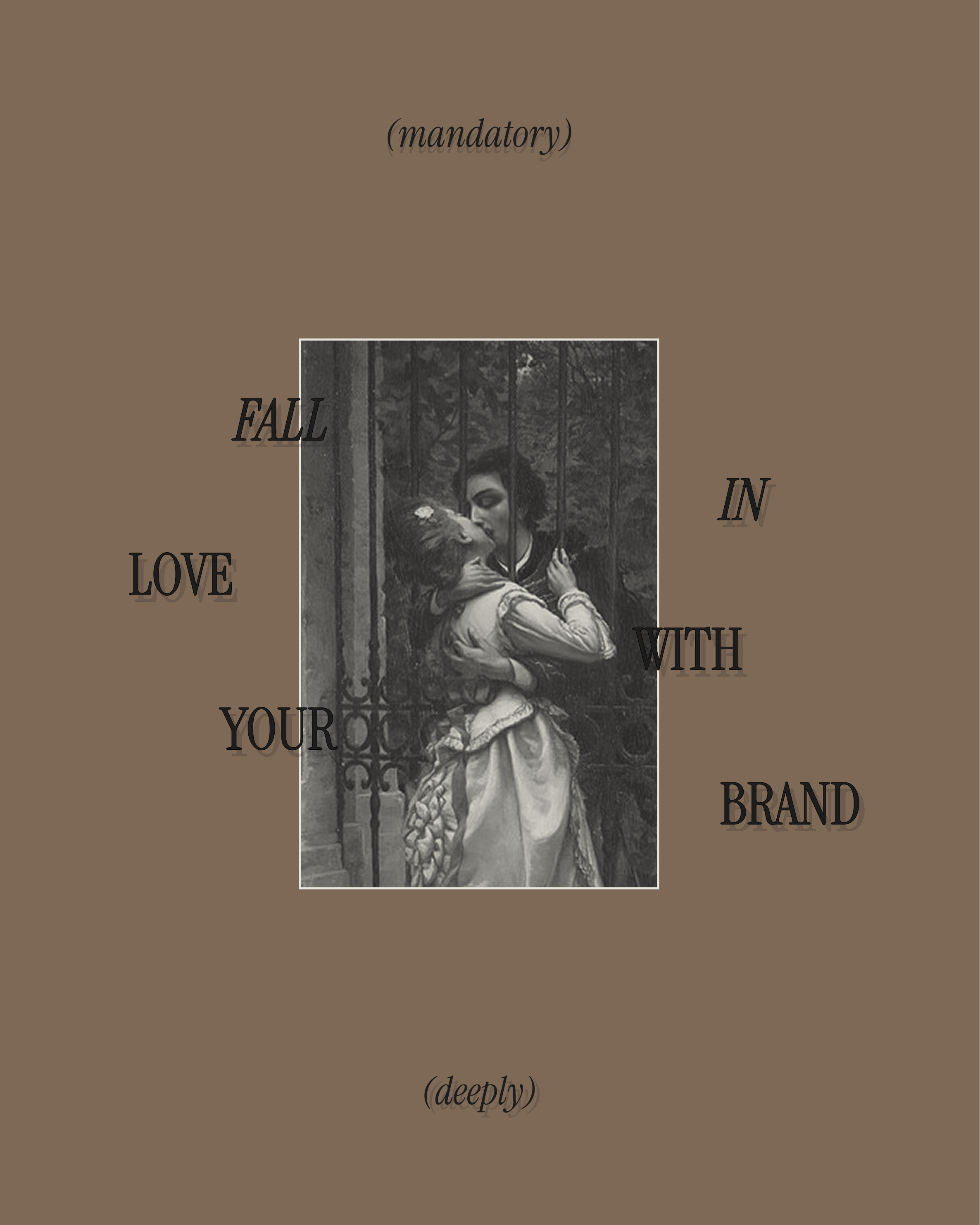 A vintage-style black and white illustration of two person embracing behind a wrought-iron gate surrounded by trees, with overlaid text that reads, "(mandatory) FALL IN LOVE WITH YOUR BRAND (deeply)."