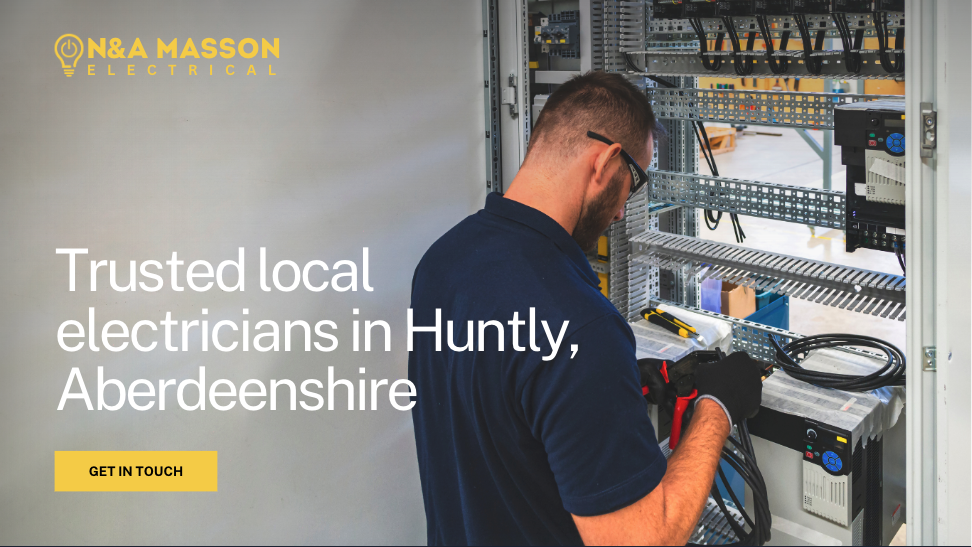 An electrician working with electrical wiring inside an open electrical panel cabinet in a commercial setting, with the text "Trusted local electricians in Huntly, Aberdeenshire" and a "Get in Touch" button.