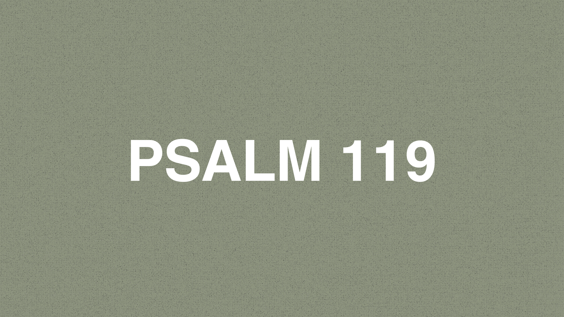       
  
     PSALM 119:1-16    How happy are those whose way is blameless, who walk according to the Lord’s instruction!    2&nbsp;   Happy are those who keep his decrees and seek him with all their heart.    3&nbsp;   They do nothing wrong; they w