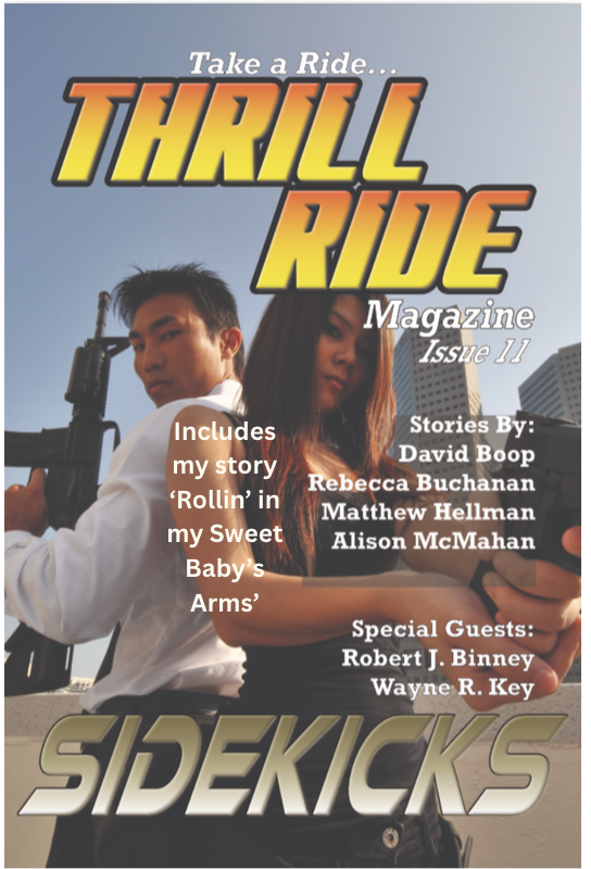 This exciting issue includes my short story 'Rollin' in my Sweet Baby's Arms.' A long married man sings again with an old flame... then he can't put out the fire!
