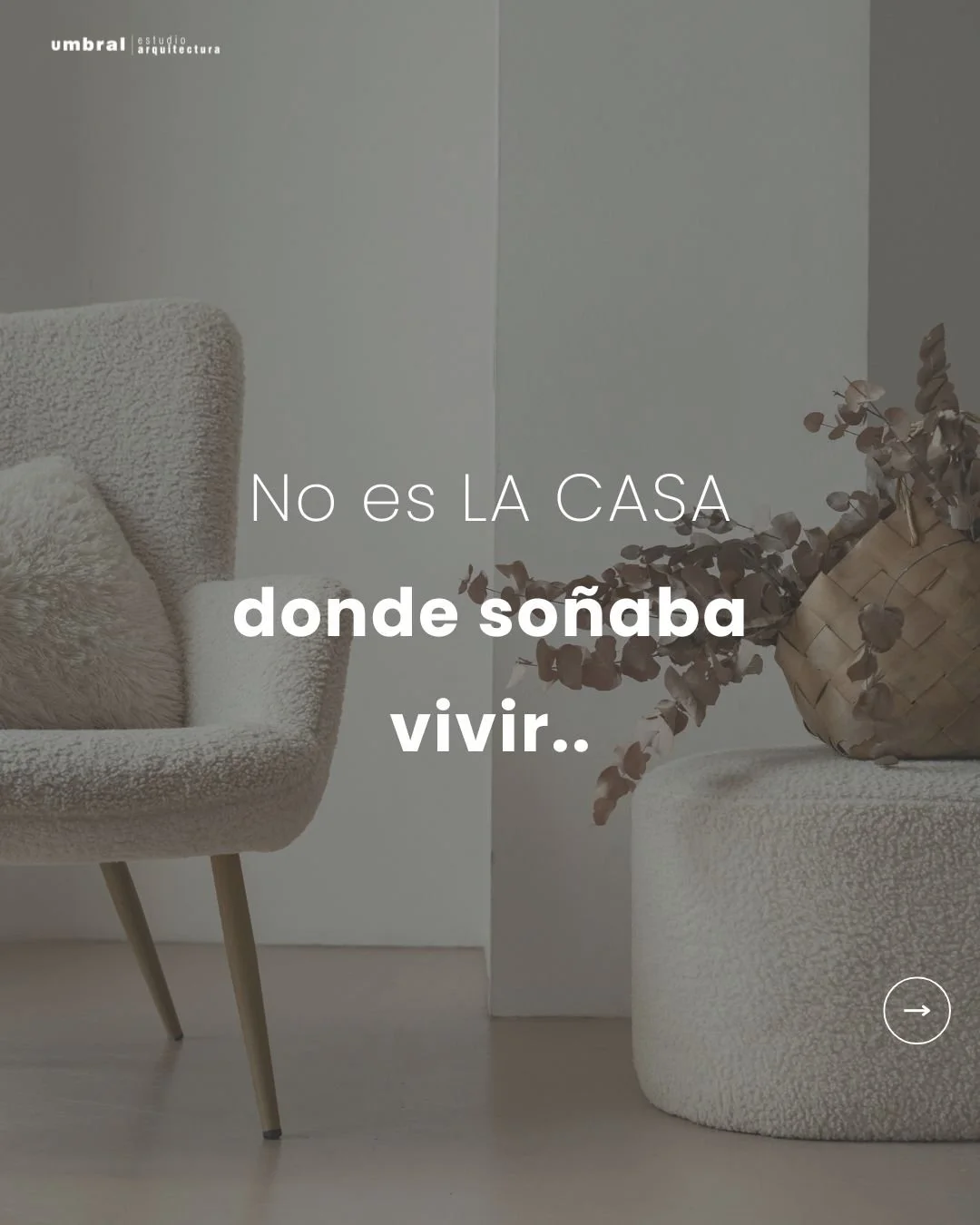 No se trata solo de reformar una casa,
sino de hacerla tuya .