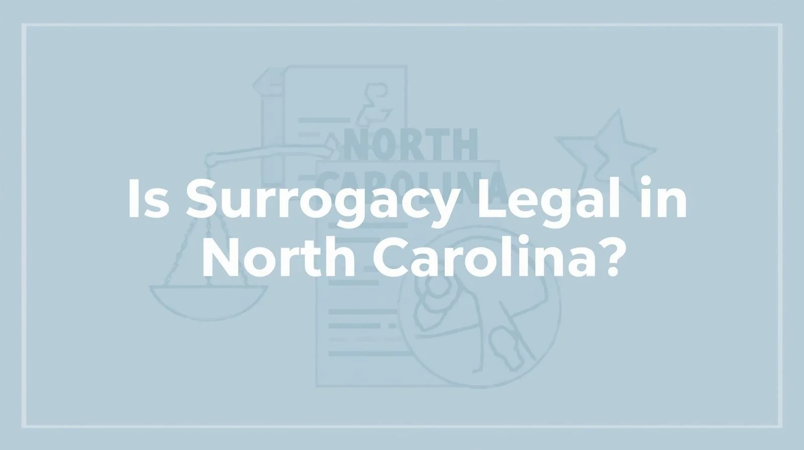 Is Surrogacy Legal in North Carolina?