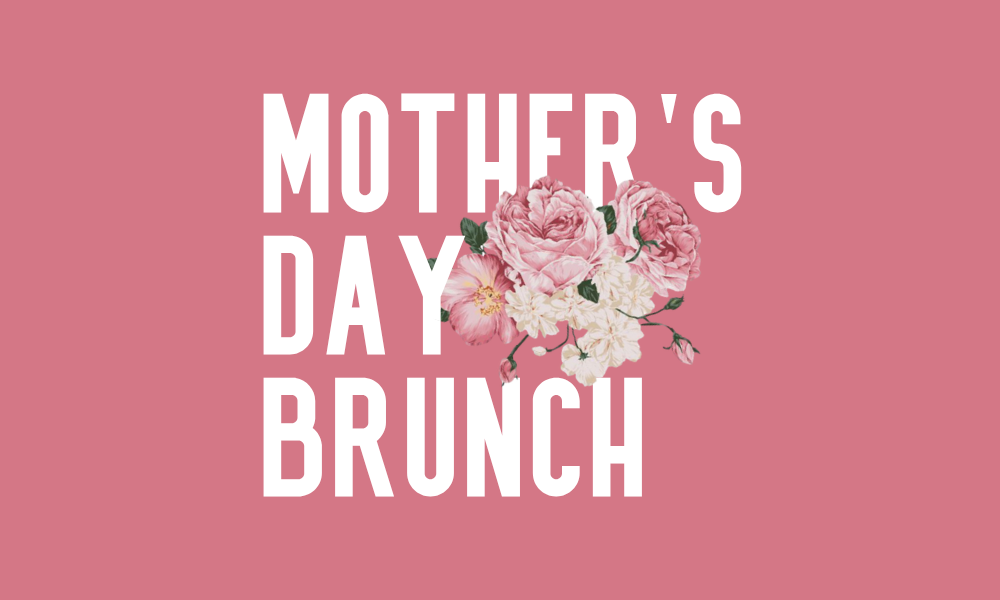 Mother’s DAy Brunch