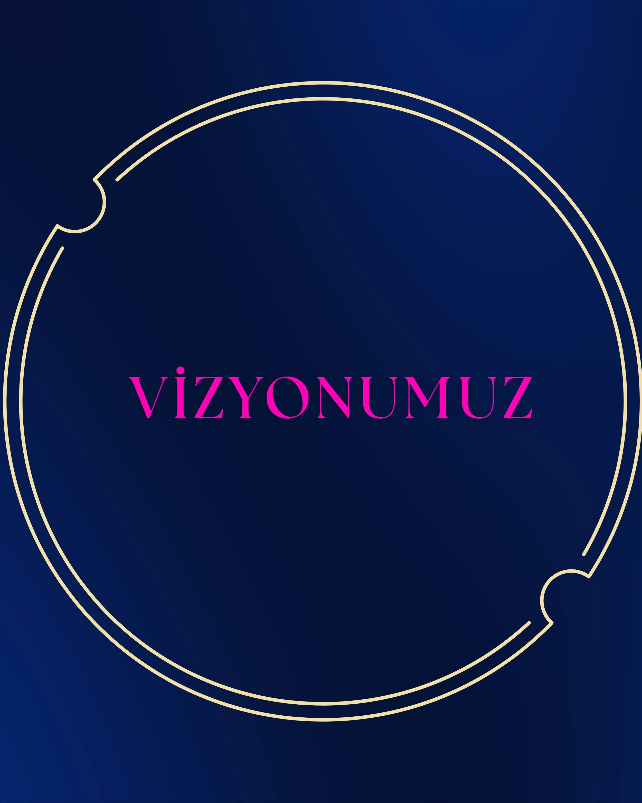 Koyu mavi arka planda, altın renkli dairesel çizgilerle çerçevelenmiş, ortasında 'Vizyonumuz' yazısı mor renkte.
