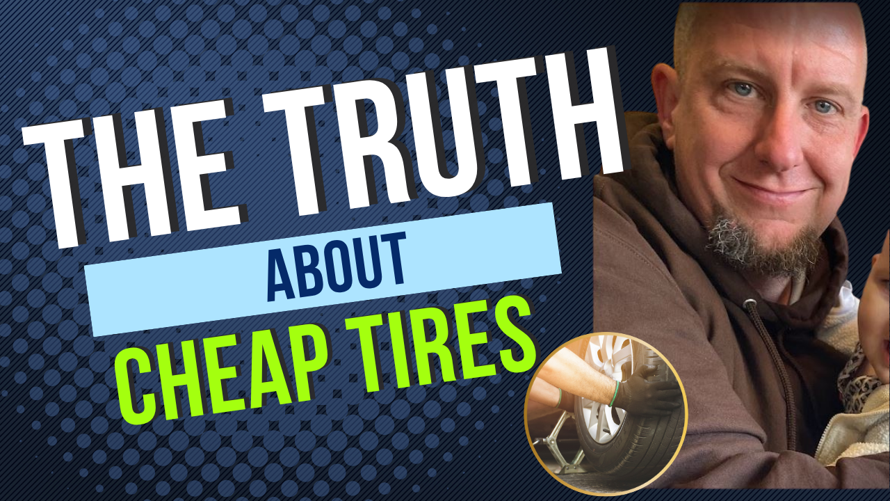 The Truth About Cheap Tires