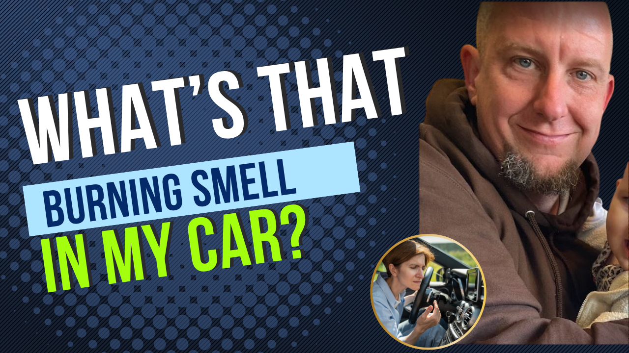 What Is That Burning Smell in Your Car? </span>