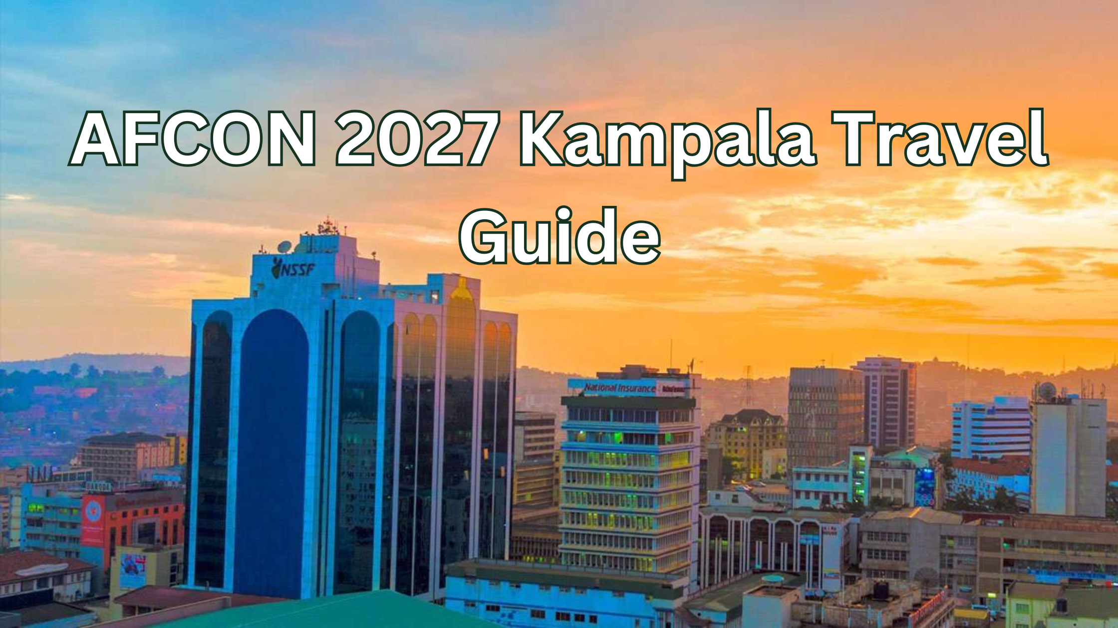 AFCON 2027 Kampala Travel Guide