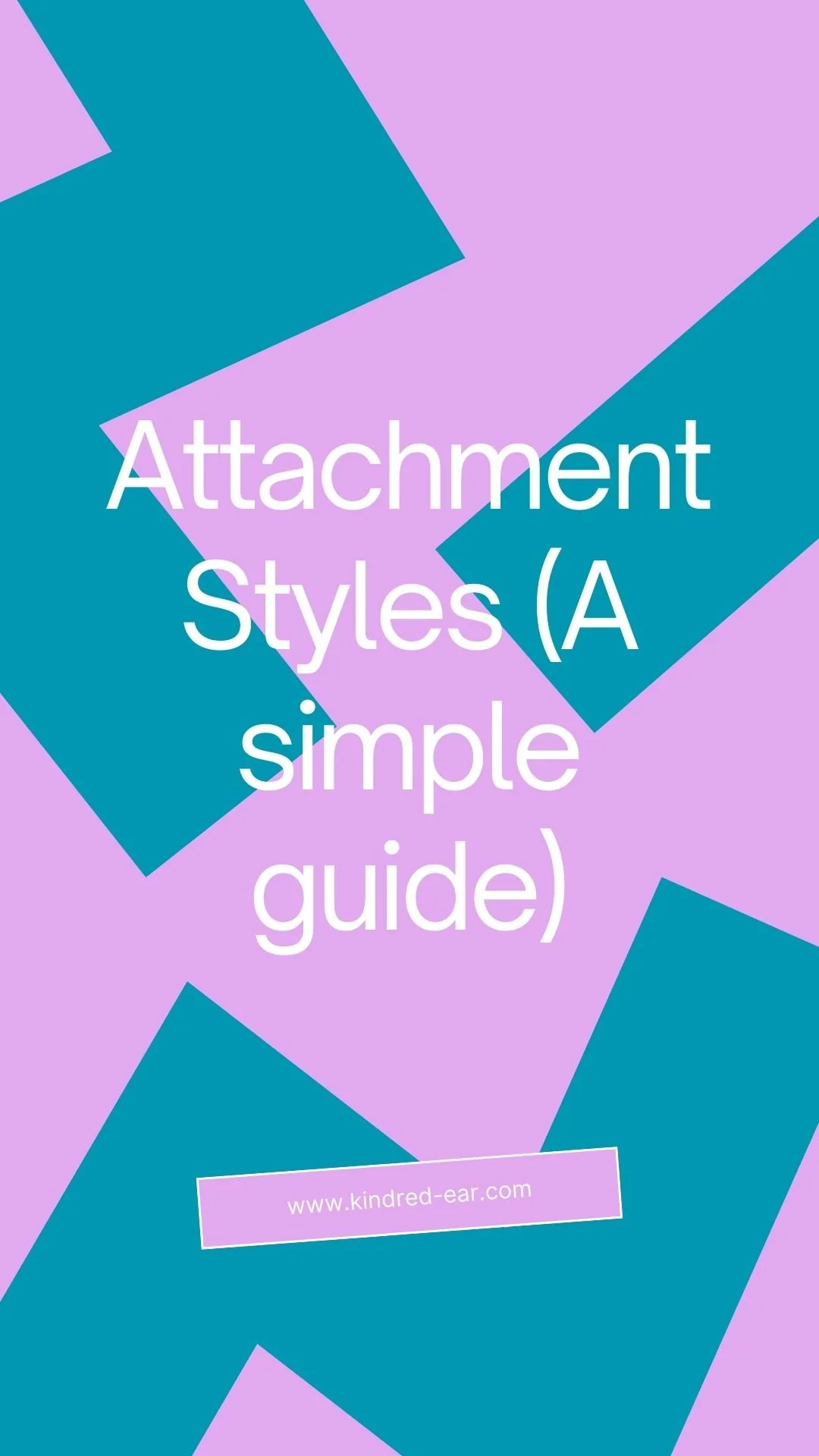 What Attachment Styles Are (A Simple Guide)