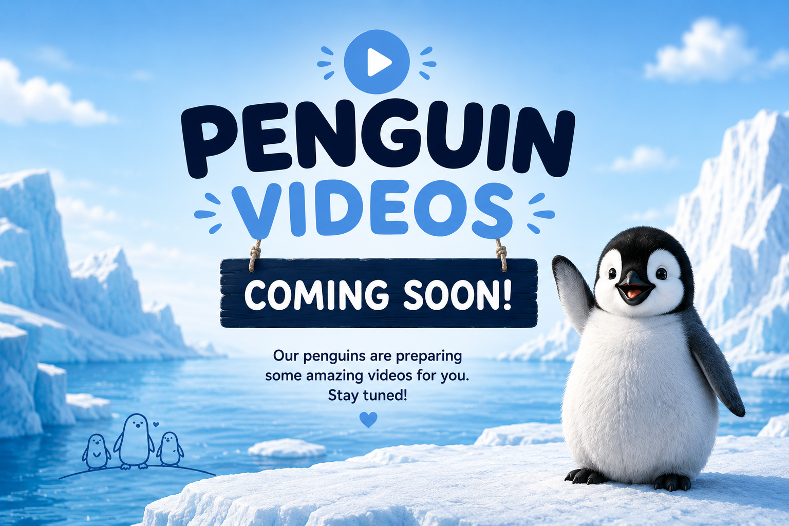 A cartoon penguin standing on snow on an icy landscape with icebergs and glaciers in the background. Text overlay reads "Penguin Videos Coming Soon!" with a smaller message "Our penguins are preparing some amazing videos for you. Stay tuned!" and a penguin drawing with three penguins at the bottom left corner.