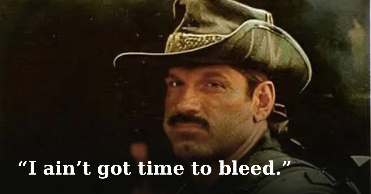 Blain from Predator at the minigun with the line I ain’t got time to bleed