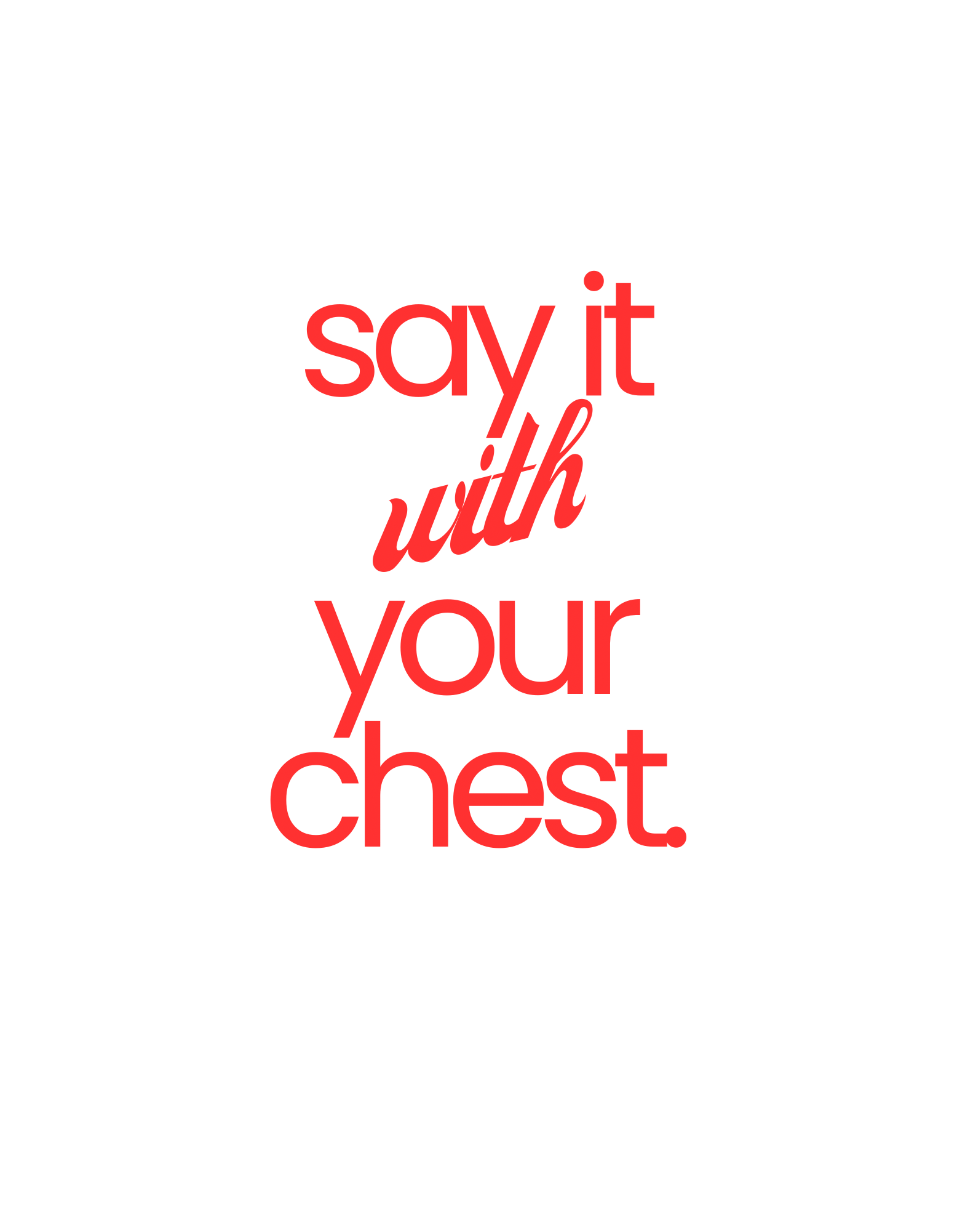 Say It With Your Chest