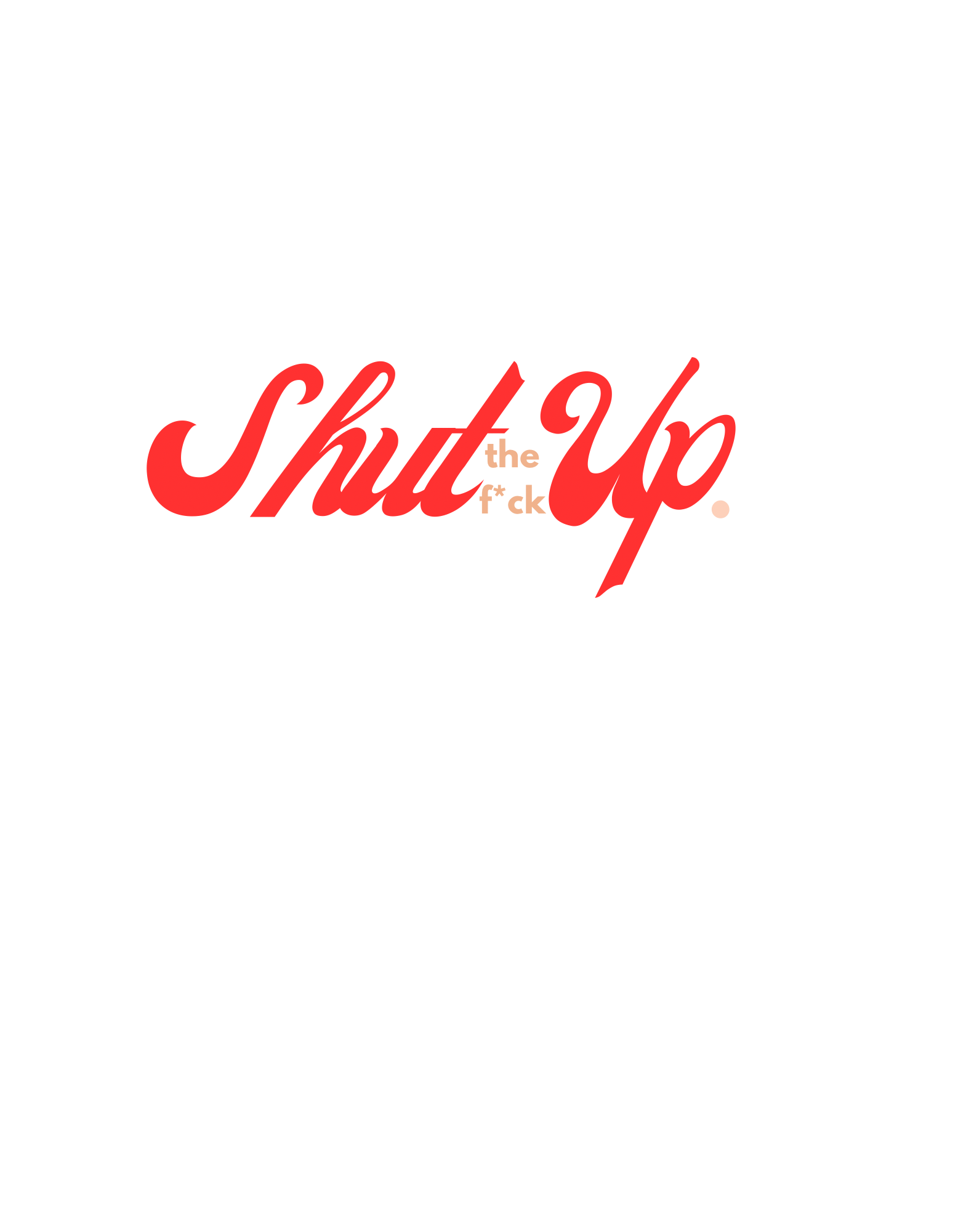 Shut the f*ck up