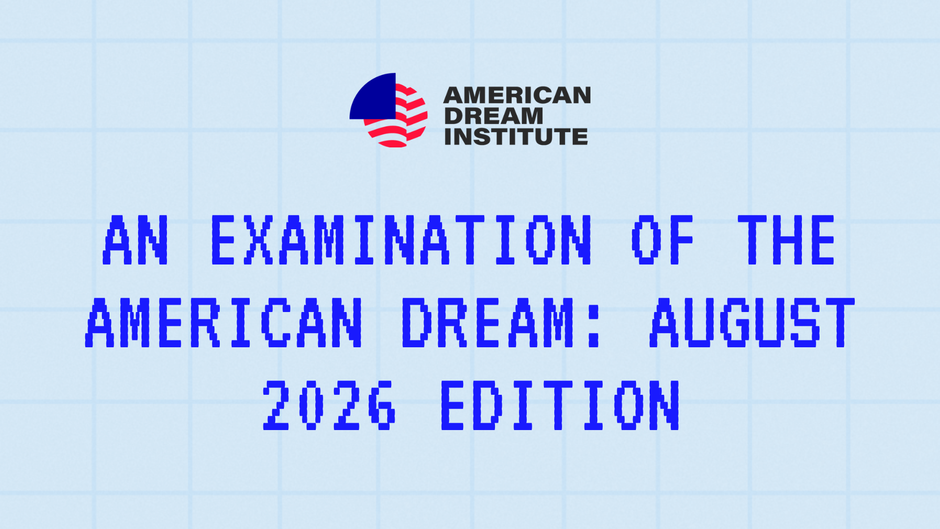 An Examination of the American Dream: August 2026 Edition