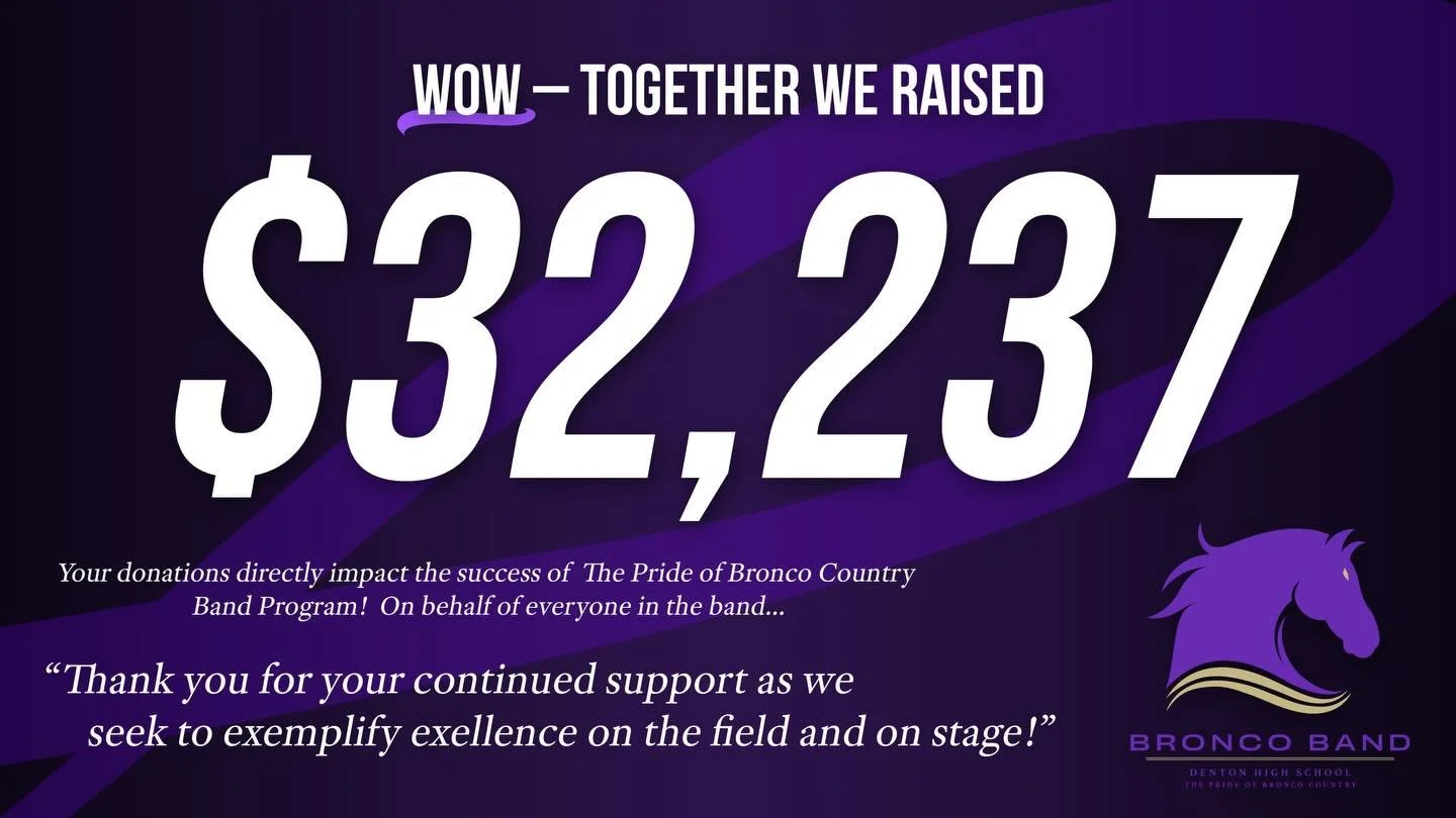 Dear Denton Community,

From the bottom of our hearts, thank you for the incredible support you showed the Denton High School Band during our March-A-Thon fundraiser. Because of your generosity, encouragement, and kindness, we raised an amazing $32,2