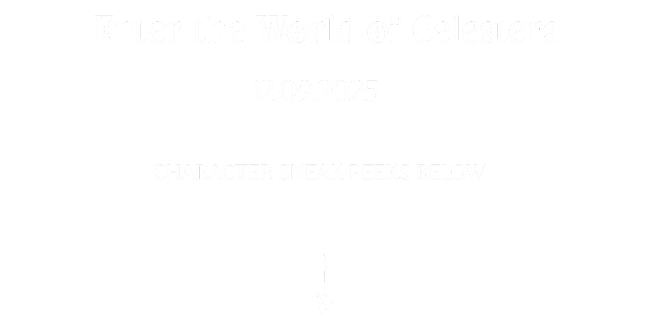Black background with white text announcing the event 'Enter the World of Celestera' on September 12, 2025, with a note for character sneak peeks below and an arrow pointing downward.
