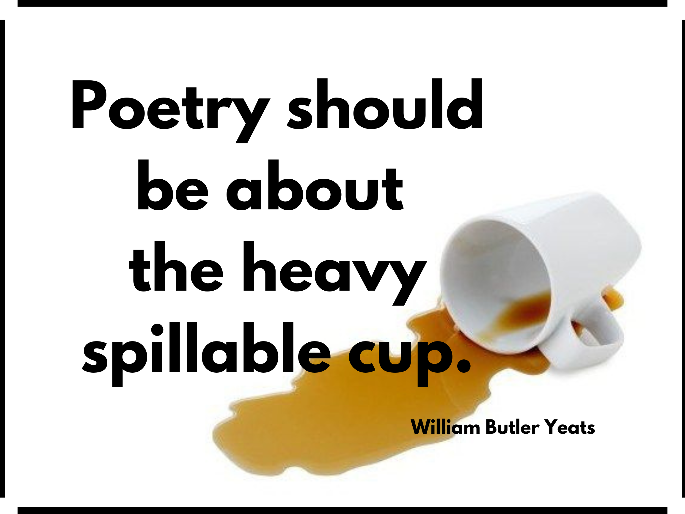 The Heavy, Spillable Cup