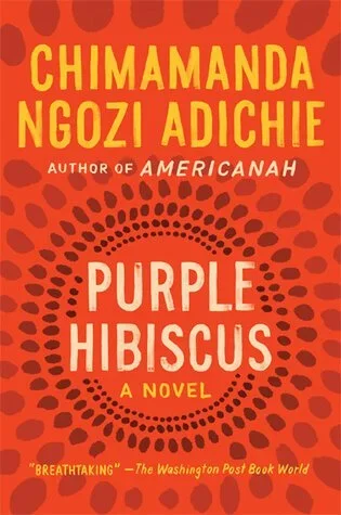 Purple Hibiscus: Chimamanda Ngozi Adichie