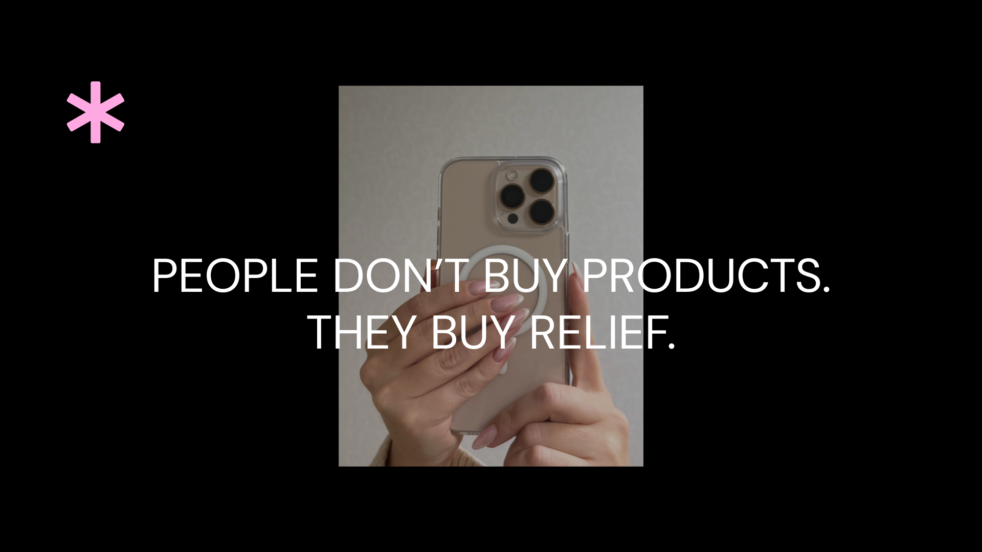 People Don’t Buy Products. They Buy Relief.