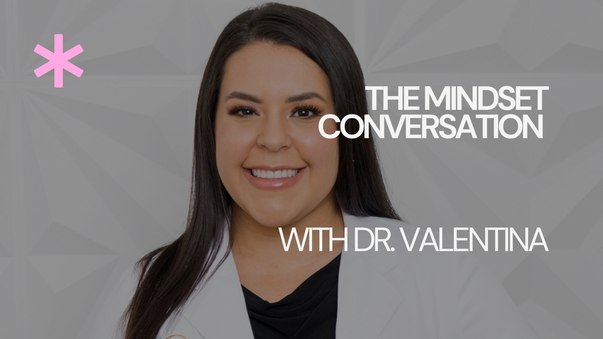 The Mindset Conversation with Dr. Valentina