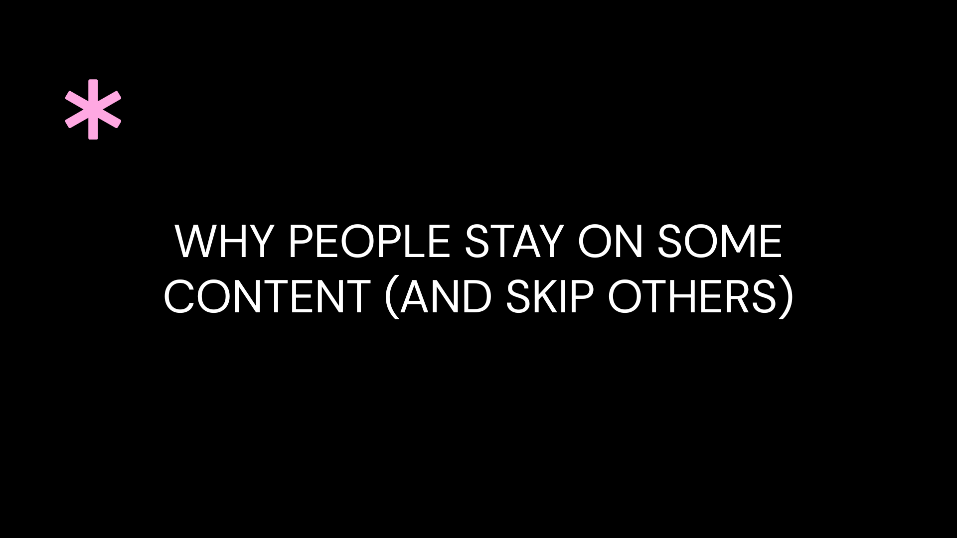 Why People Stay on Some Content (And Skip Others)