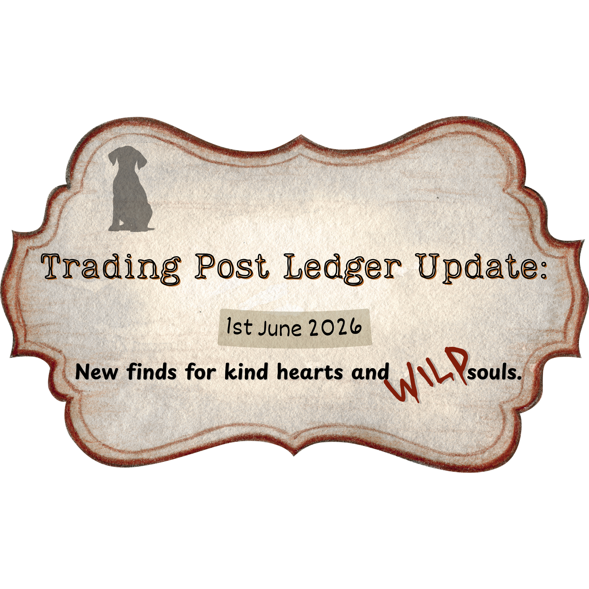 A decorative sign shaped like a cloud with a silhouette of a dog and text about trading post updates for June 1, 2026, mentioning new finds for kind hearts and Souls.