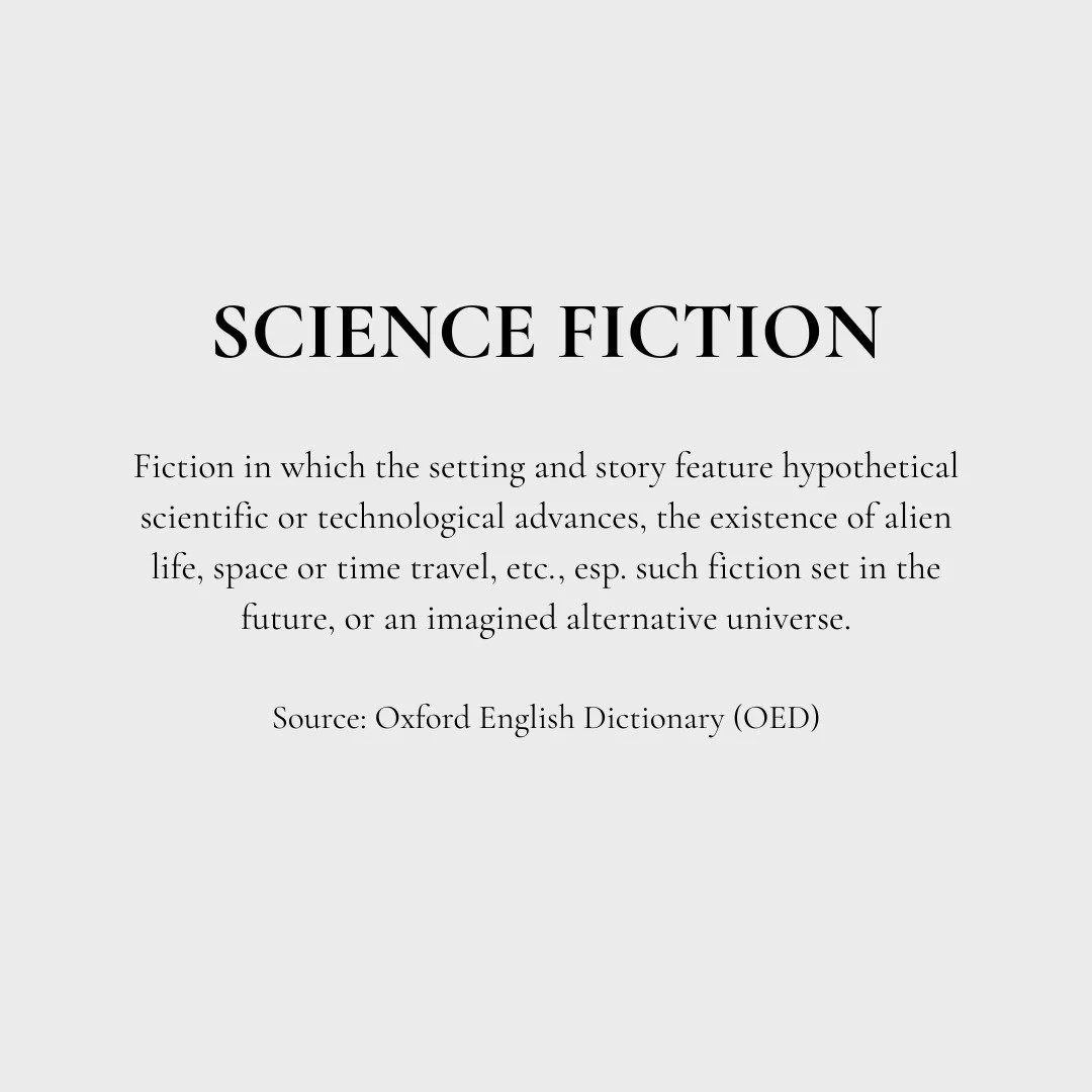 Science Fiction: 
"Fiction in which the setting and story feature hypothetical scientific or technological advances, the existence of alien life, space or time travel, etc., esp. such fiction set in the future, or an imagined alternative univers