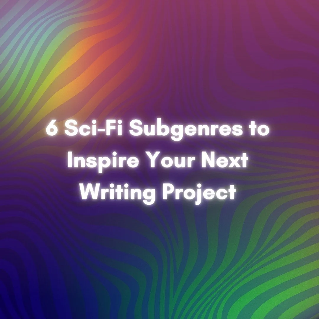 6 Sci-Fi Subgenres to Inspire Your Next Writing Project

#writerscommunity #writer #sciencefiction #inspiration