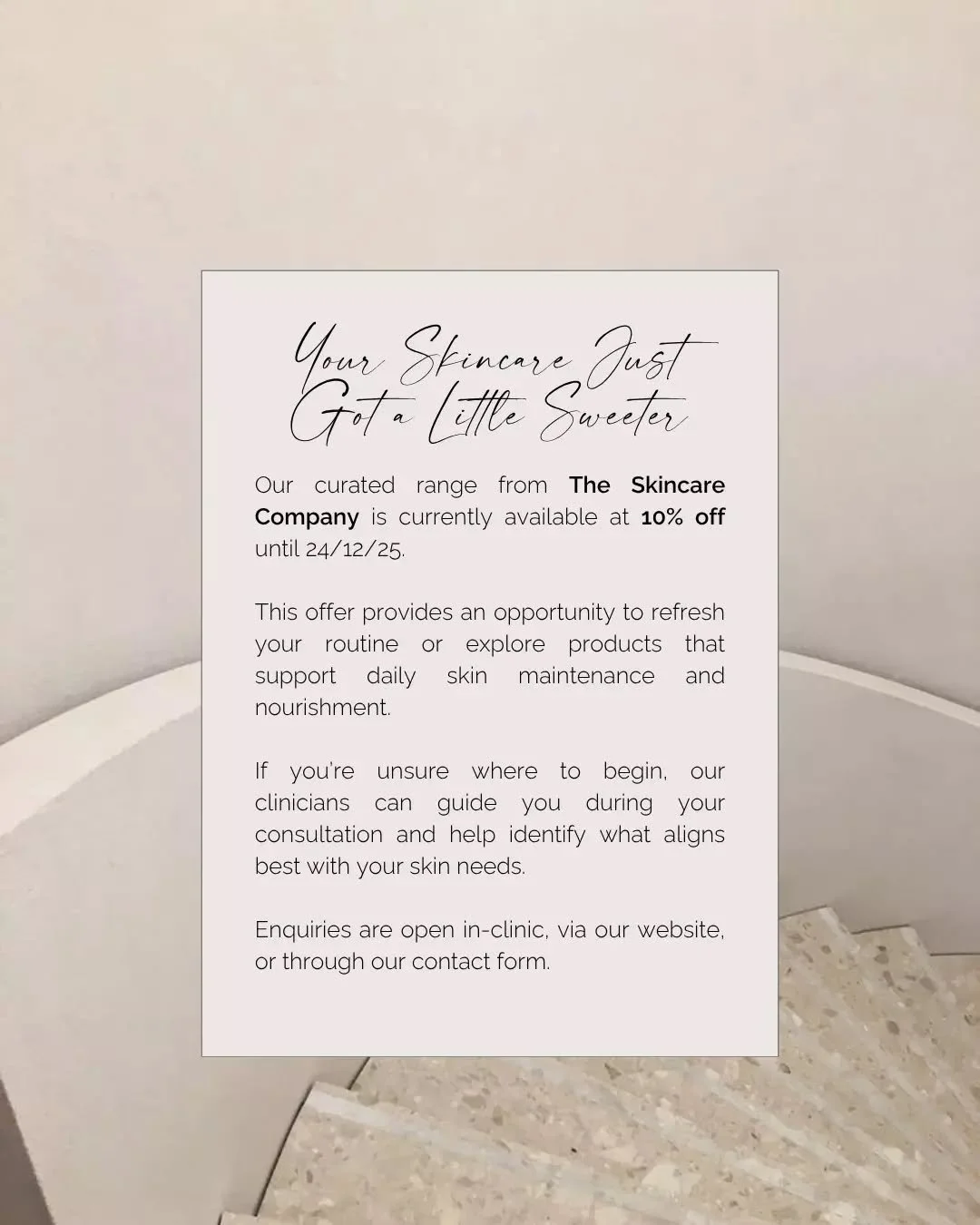 A considered adjustment to your routine can make a meaningful difference over time.

For those looking to refresh, simplify, or gradually build their skincare practices, The Skincare Company range is now available at 10% off until 24/12/25.

This off