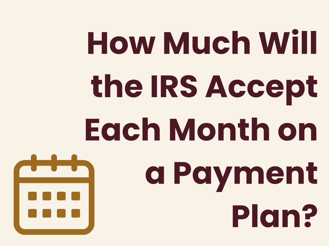 How Much Will the IRS Accept Each Month on a Payment Plan?