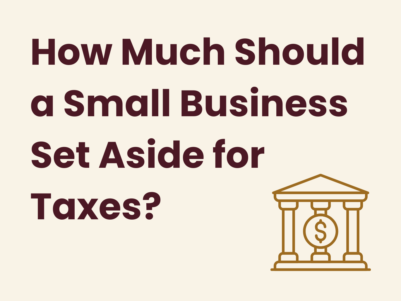 How Much Should a Small Business Set Aside for Taxes?