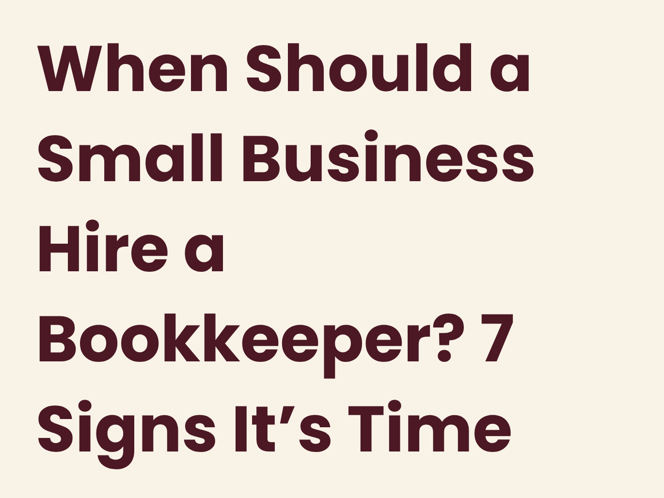 When Should a Small Business Hire a Bookkeeper? 7 Signs It’s Time