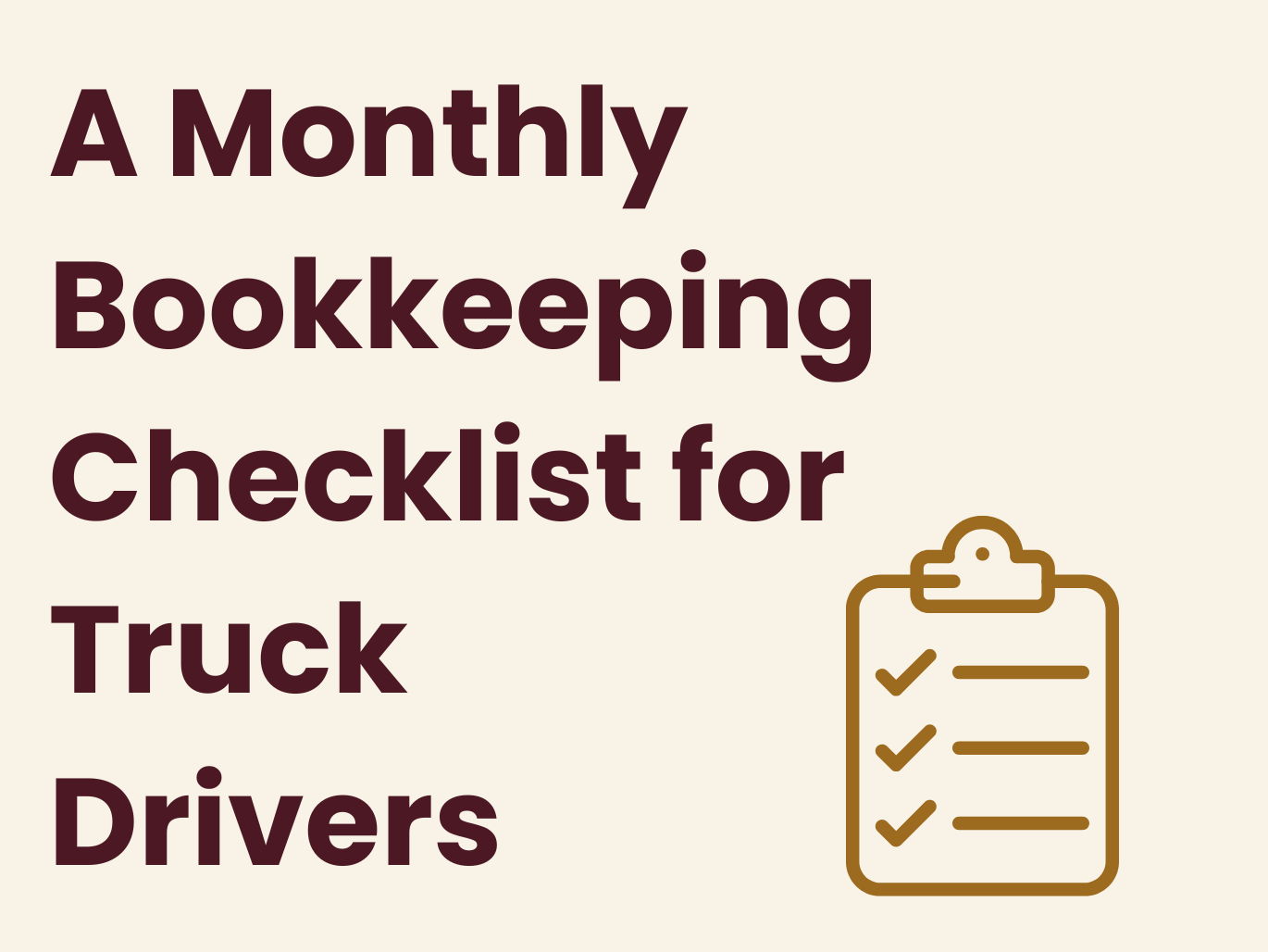 A Monthly Bookkeeping Checklist for Owner-Operator Truck Drivers