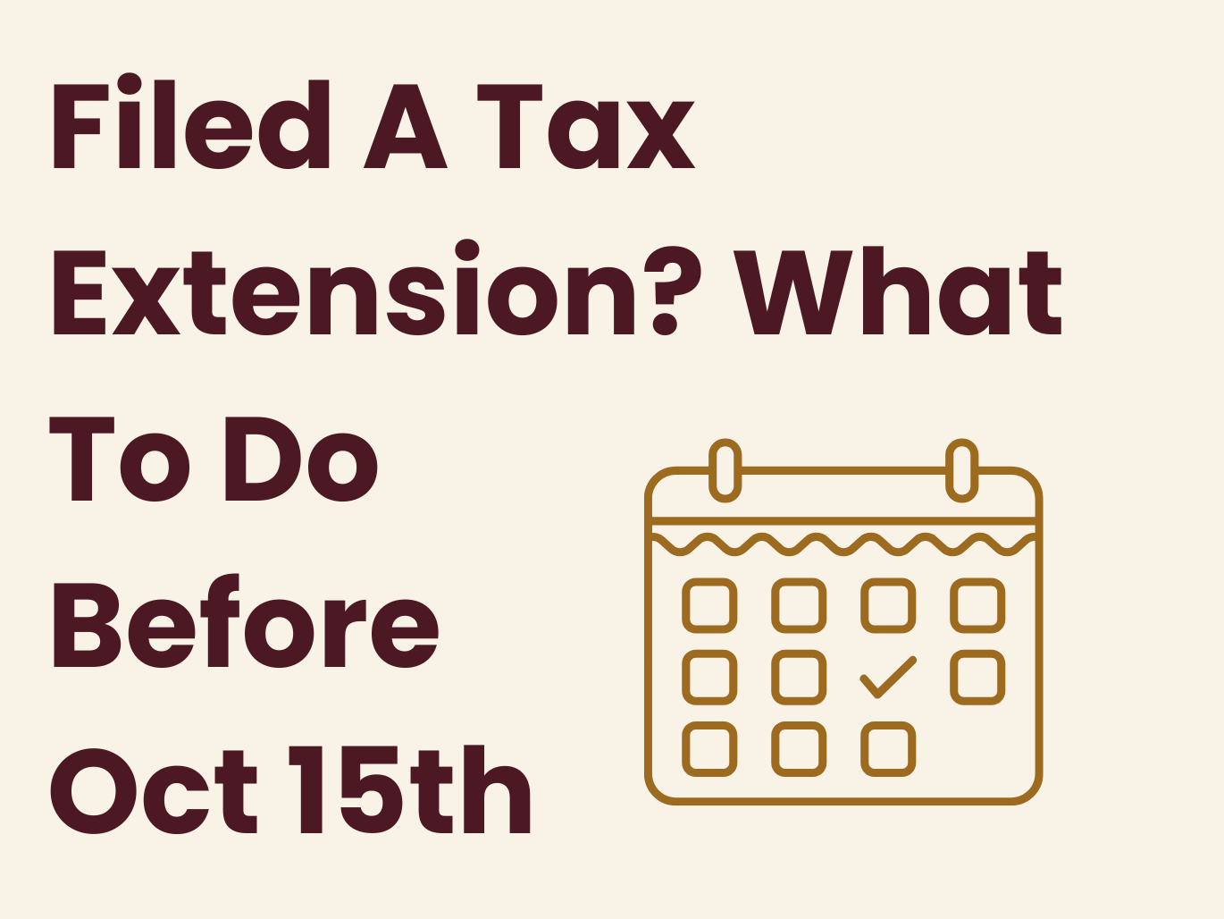 Filed a Tax Extension? What to Do Before October 15, 2026