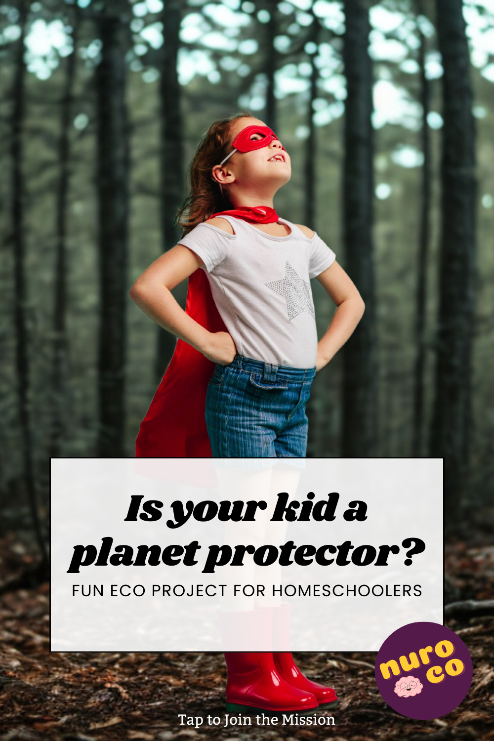 a girl with a cape and mask, poses as a superhero in the forest. text reads is your kid a planet protector?