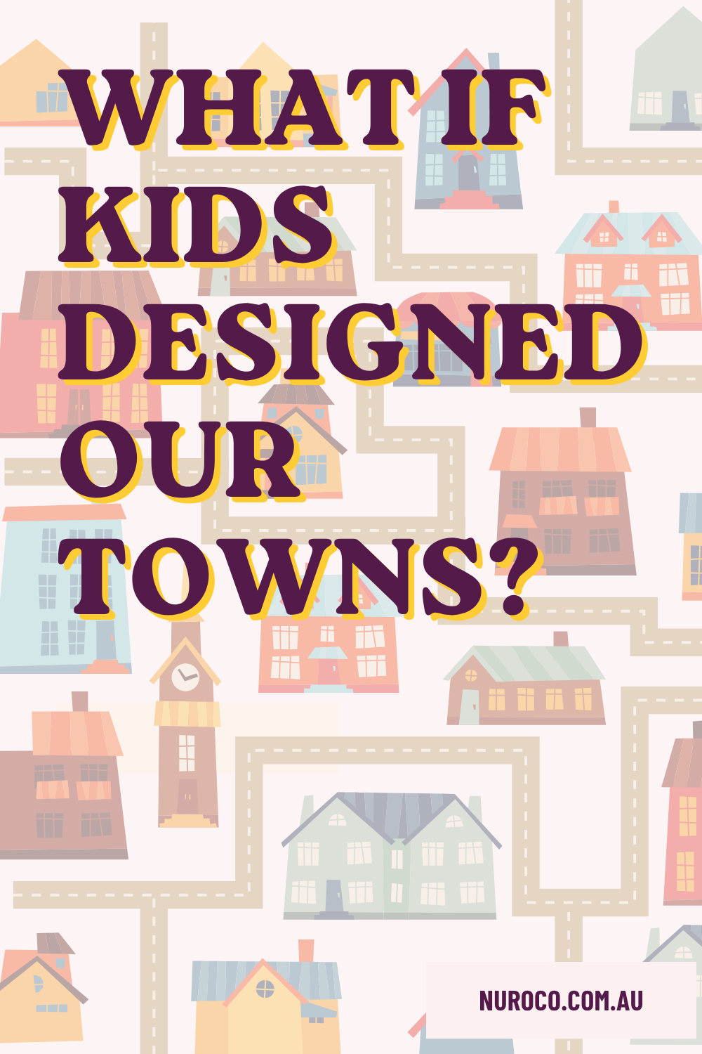 What If Kids Designed Our Towns?
