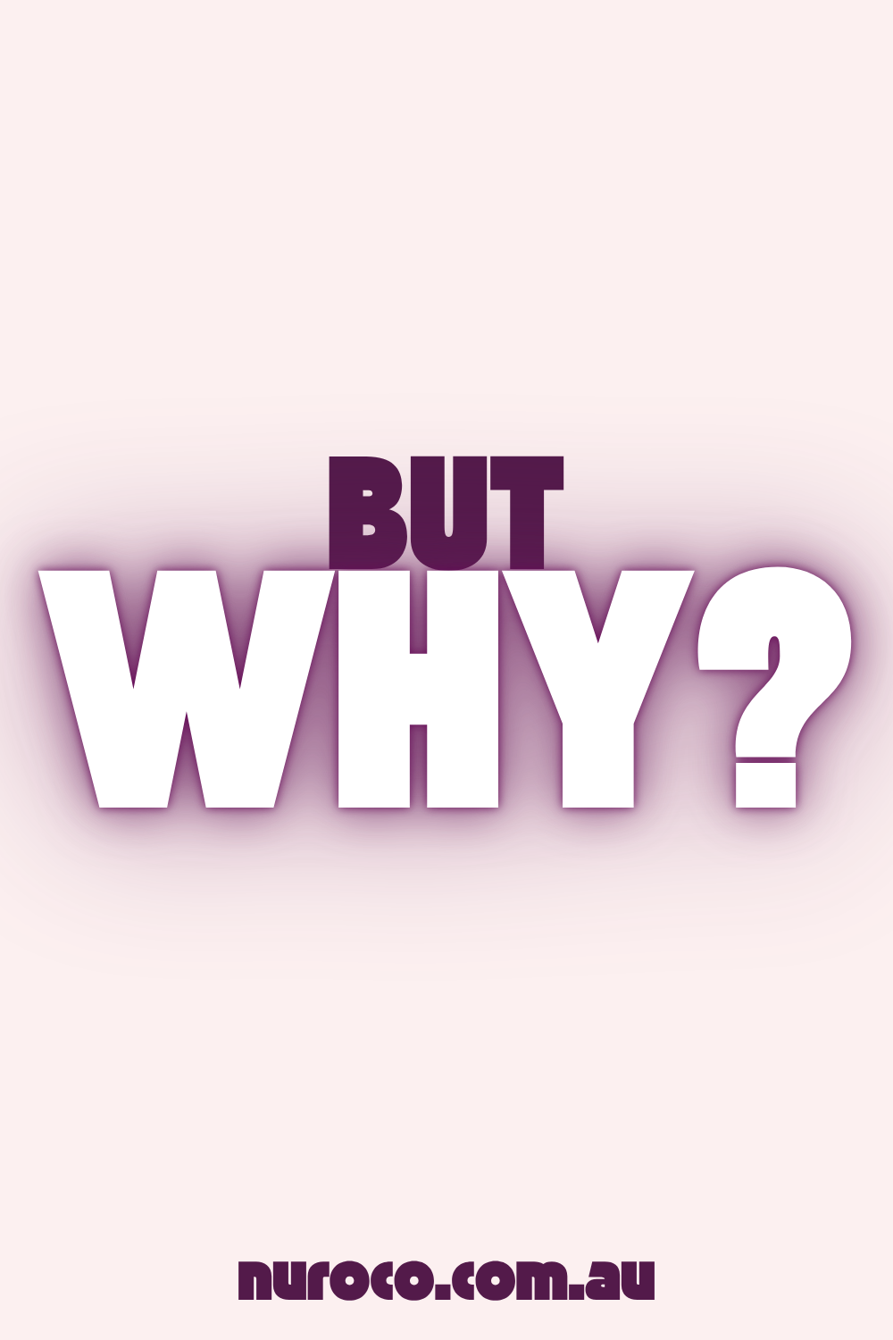 but why?