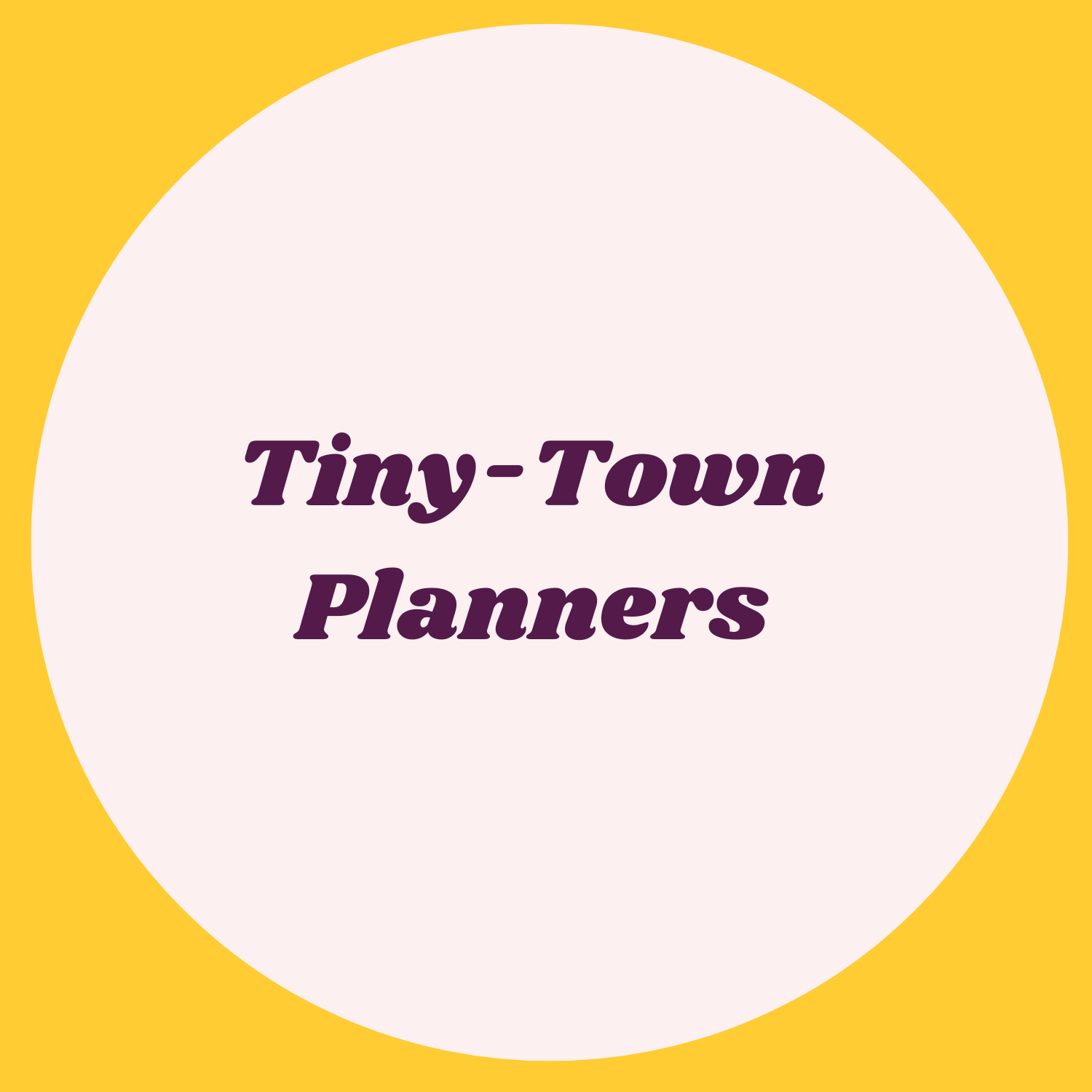 Tiny-Town Planners