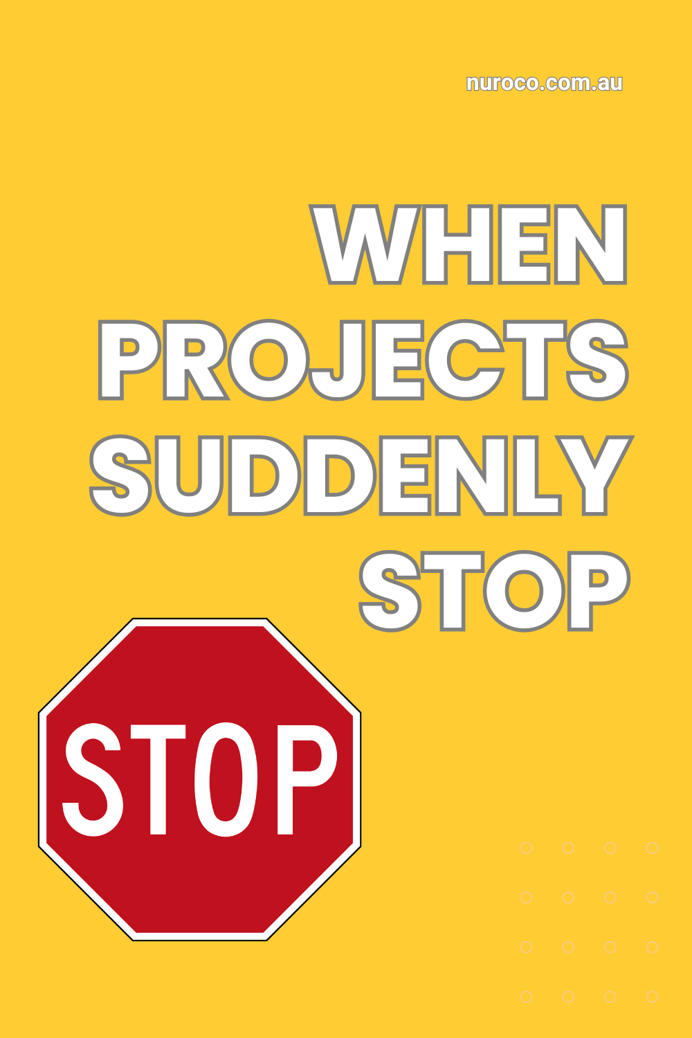 a stop sign next to text that says when projects suddenly stop