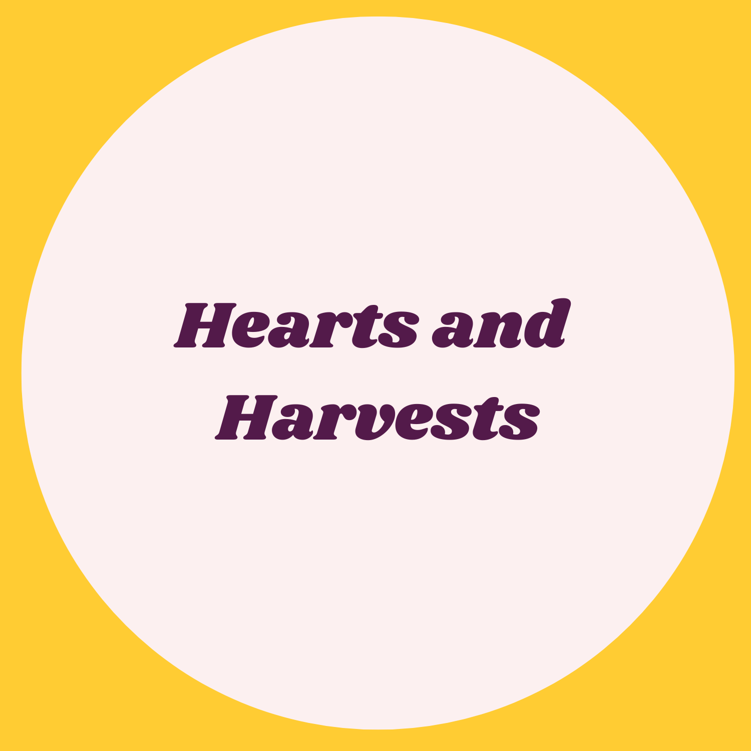 Hearts and Harvests
